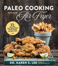 Cover art for Paleo Cooking with Your Air Fryer: 80+ Recipes for Healthier Fried Food in Less Time