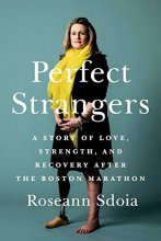 Cover art for Perfect Strangers: A Story of Love, Strength, and Recovery After the 2013 Boston Marathon