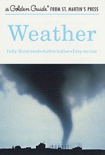 Cover art for Weather: A Fully Illustrated, Authoritative and Easy-to-Use Guide (A Golden Guide from St. Martin's Press)