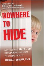 Cover art for Nowhere to Hide: Why Kids with ADHD and LD Hate School and What We Can Do About It