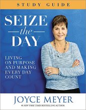 Cover art for Seize the Day Study Guide: Living on Purpose and Making Every Day Count