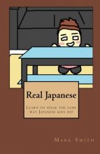Cover art for Real Japanese: Learn to speak the same way Japanese kids do!