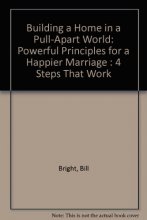 Cover art for Building a Home in a Pull-Apart World: Powerful Principles for a Happier Marriage : 4 Steps That Work