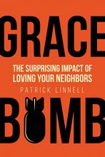 Cover art for Grace Bomb: The Surprising Impact of Loving Your Neighbors