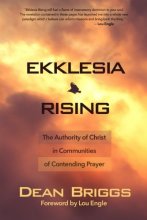 Cover art for Ekklesia Rising: The Authority of Christ in Communities of Contending Prayer