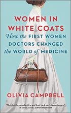 Cover art for Women in White Coats: How the First Women Doctors Changed the World of Medicine