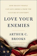 Cover art for Love Your Enemies: How Decent People Can Save America from the Culture of Contempt