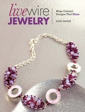 Cover art for Live Wire Jewelry: Make Colorful Designs That Shine