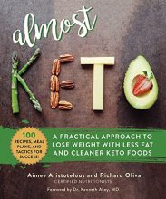 Cover art for Almost Keto: A Practical Approach to Lose Weight with Less Fat and Cleaner Keto Foods