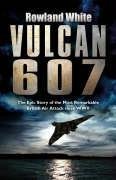 Cover art for Vulcan 607: The Epic Story of the Most Remarkable British Air Attack since WWII