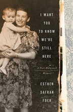 Cover art for I Want You to Know We're Still Here: A Post-Holocaust Memoir