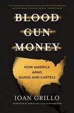 Cover art for Blood Gun Money: How America Arms Gangs and Cartels
