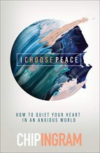 Cover art for I Choose Peace: How to Quiet Your Heart in an Anxious World