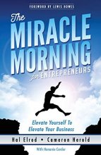 Cover art for The Miracle Morning for Entrepreneurs: Elevate Your SELF to Elevate Your BUSINESS