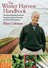 Cover art for The Winter Harvest Handbook: Year Round Vegetable Production Using Deep-Organic Techniques and Unheated Greenhouses