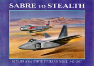 Cover art for Sabre to Stealth: 50 Years of the US Air Force 1947-1997