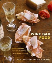 Cover art for Wine Bar Food: Mediterranean Flavors to Crave with Wines to Match: A Cookbook