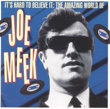Cover art for It's Hard To Believe It: The Amazing World Of Joe Meek
