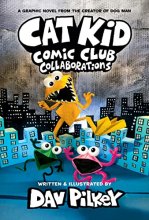 Cover art for Cat Kid Comic Club: Collaborations: A Graphic Novel (Cat Kid Comic Club #4): From the Creator of Dog Man