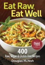Cover art for Eat Raw, Eat Well: 400 Raw, Vegan and Gluten-Free Recipes