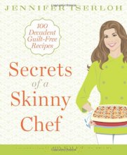 Cover art for Secrets of a Skinny Chef: 100 Decadent, Guilt-Free Recipes