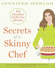 Cover art for Secrets of a Skinny Chef: 100 Decadent, Guilt-Free Recipes