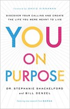 Cover art for You on Purpose: Discover Your Calling and Create the Life You Were Meant to Live