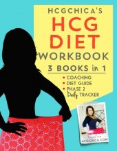 Cover art for HCGChica's HCG Diet Workbook: 3 Books in 1 - Coaching, Diet Guide, and Phase 2 Daily Tracker (HCG Diet Workbooks)