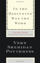 Cover art for In the Beginning Was the Word: Language--A God-Centered Approach