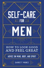 Cover art for Self-Care for Men: How to Look Good and Feel Great