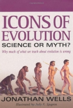 Cover art for Icons of Evolution: Science or Myth? Why Much of What We Teach About Evolution Is Wrong