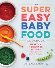 Cover art for Super Easy Baby Food Cookbook: Healthy Homemade Recipes for Every Age and Stage