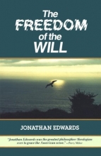 Cover art for The Freedom of the Will (Great Awakening Writings (1725-1760))
