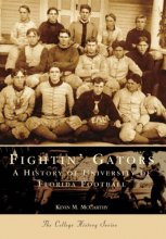 Cover art for Fightin' Gators: A History of the University of Florida Football (FL) (Sports History)