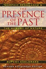 Cover art for The Presence of the Past: Morphic Resonance and the Memory of Nature