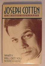 Cover art for Joseph Cotten : An Autobiography - Vanity Will Get You Somewhere