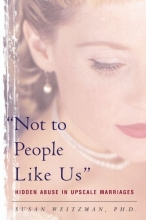 Cover art for "Not to People Like Us": Hidden Abuse in Upscale Marriages