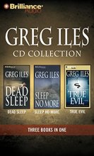 Cover art for Greg Iles CD Collection 3: Dead Sleep, Sleep No More, True Evil (Greg Iles Collection)