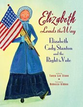 Cover art for Elizabeth Leads the Way: Elizabeth Cady Stanton and the Right to Vote
