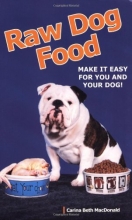 Cover art for Raw Dog Food: Make It Easy for You and Your Dog