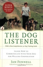 Cover art for The Dog Listener: Learn How to Communicate with Your Dog for Willing Cooperation