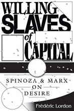 Cover art for Willing Slaves Of Capital: Spinoza And Marx On Desire