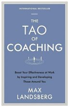 Cover art for The Tao of Coaching: Boost Your Effectiveness at Work by Inspiring and Developing Those Around You