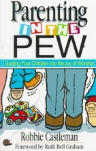 Cover art for Parenting in the Pew: Guiding Your Children into the Joy of Worship (Children in Public Worship Series)