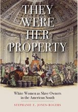 Cover art for They Were Her Property: White Women as Slave Owners in the American South