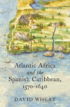 Cover art for Atlantic Africa and the Spanish Caribbean, 1570-1640 (Published by the Omohundro Institute of Early American History and Culture and the University of North Carolina Press)