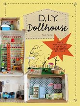 Cover art for DIY Dollhouse: Build and Decorate a Toy House Using Everyday Materials (A complete illustrated beginner's guide to creating your own dollhouse with recycled materials)