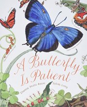 Cover art for A Butterfly Is Patient: (Nature Books for Kids, Children's Books Ages 3-5, Award Winning Children's Books) (Family Treasure Nature Encylopedias)