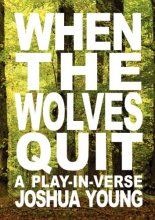 Cover art for When the Wolves Quit: A Play-in-Verse