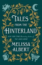 Cover art for Tales from the Hinterland (The Hazel Wood)
